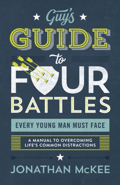 Guy's Guide to Four Battles Every Young Man Must Face