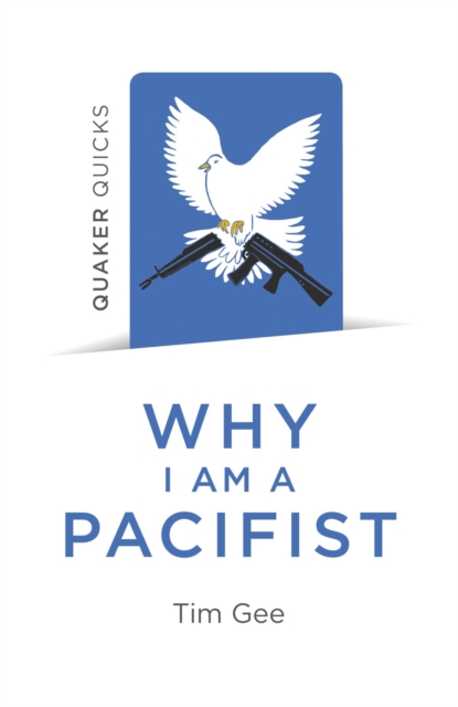 Quaker Quicks - Why I am a Pacifist