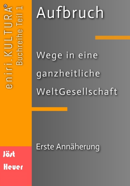 Aufbruch  -  Wege in eine ganzheitliche WeltGesellschaft