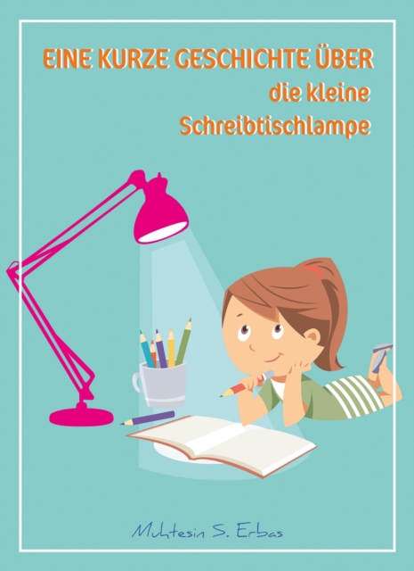 Eine kurze Geschichte über die kleine Schreibtischlampe