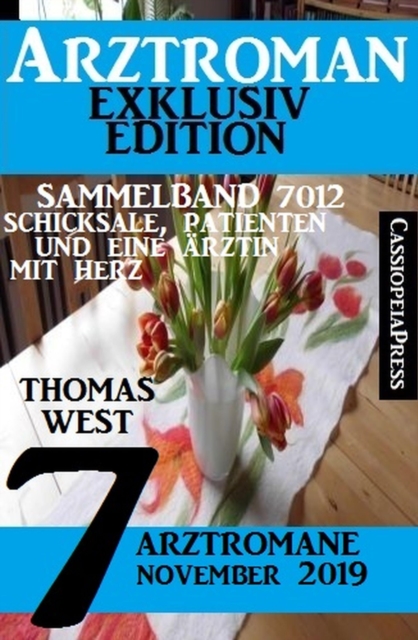 Arztroman Sammelband 7012 - Schicksale, Patienten und eine Ärztin mit Herz - 7 Arztromane November 2019