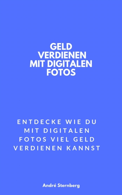 Geld verdienen mit digitalen Fotos