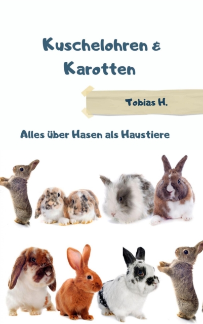 Kuchelohren & Karotten - alles über Hasen als Haustiere