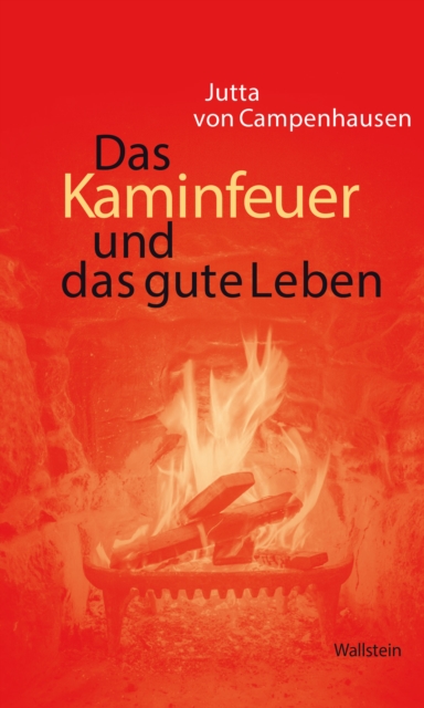 Das Kaminfeuer und das gute Leben