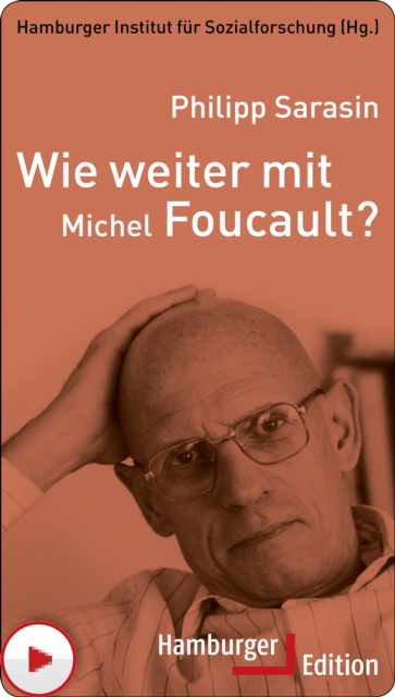 Wie weiter mit Michel Foucault?