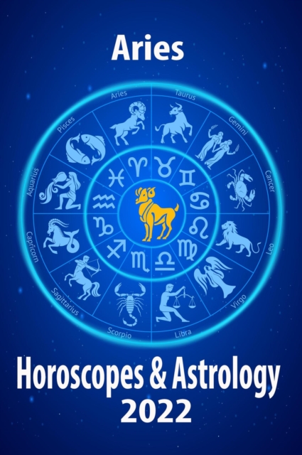 Aries Horoscope & Astrology 2022