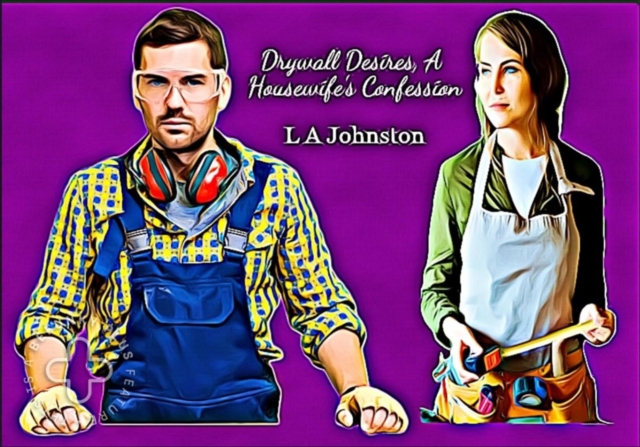 Drywall Desires, A Housewife's Confession