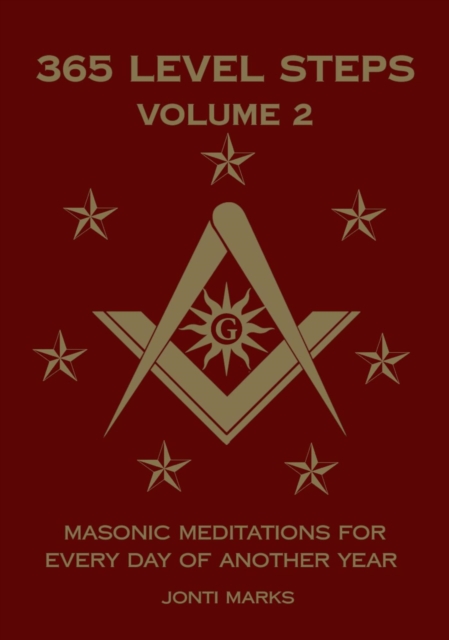 365 Level Steps Volume 2: Masonic Meditations for Every Day of Another Year