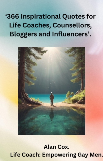 366 inspirational quotes for Life Coaches,  Counsellors, Bloggers and Influencers.