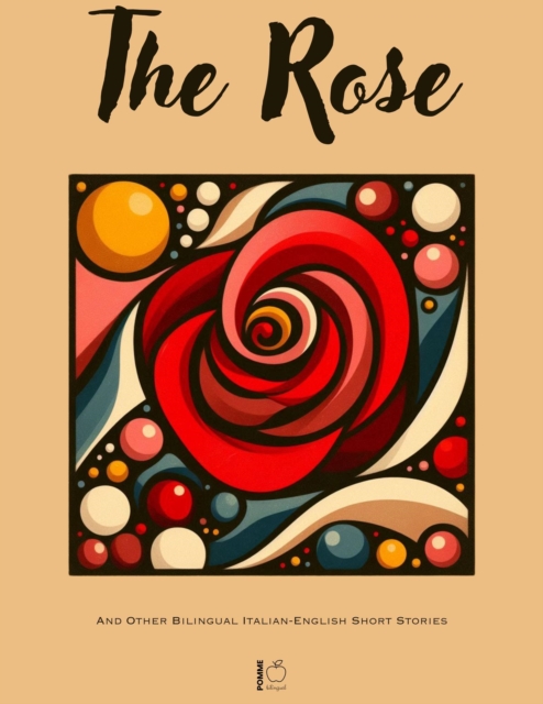 Rose And Other Bilingual Italian-English Short Stories
