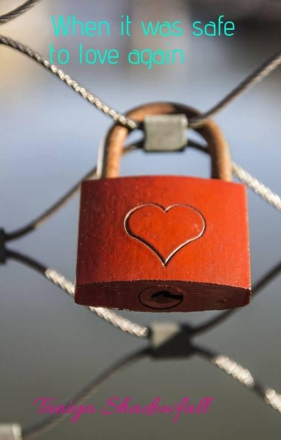 When it was safe to love again