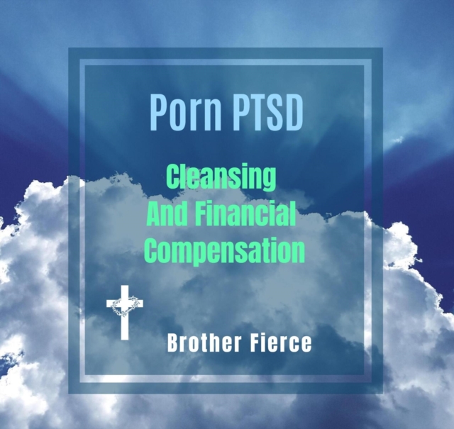 Porn PTSD. Cleansing And Compensation