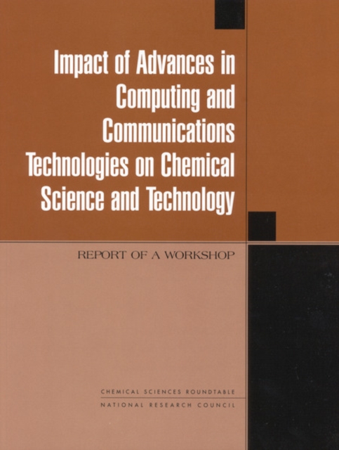 Impact of Advances in Computing and Communications Technologies on Chemical Science and Technology