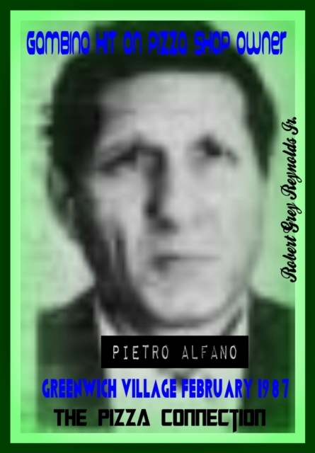 Gambino Hit On Pizza Shop Owner Pietro Alfano Greenwich Village February 1987 The Pizza Connection