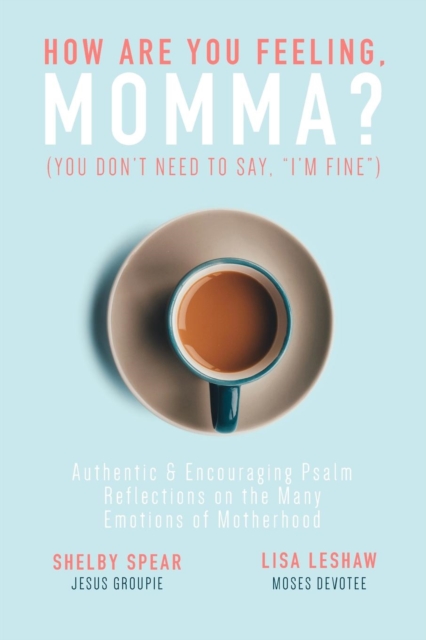 How Are You Feeling, Momma? (You don't need to say, &quote;I'm fine.&quote;)