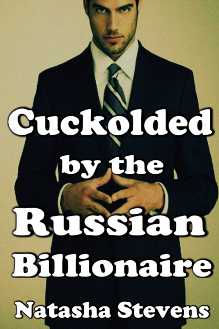 Cuckolded by the Russian Billionaire