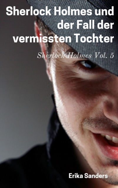 Sherlock Holmes und der Fall der vermissten Tochter