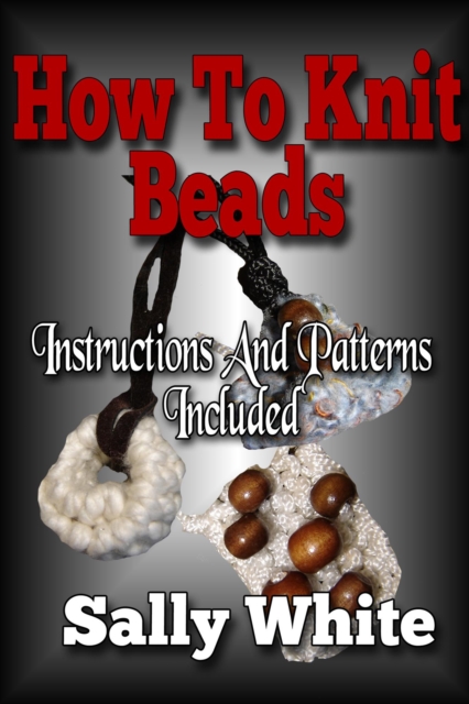 How To Knit Beads: Instructions And Patterns Included