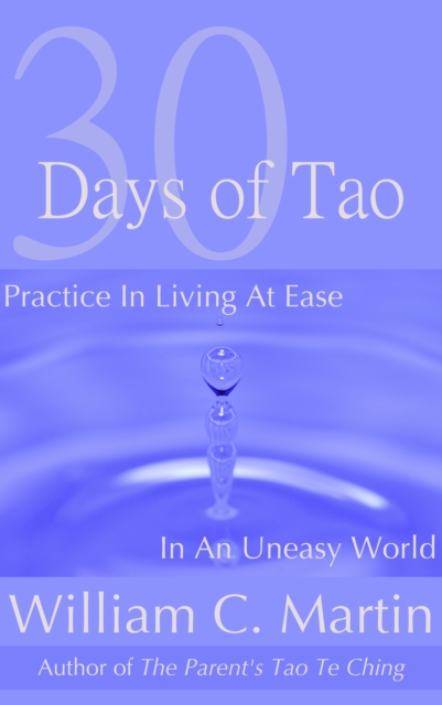 30 Days of Tao: Practice in Living at Ease in an Uneasy World
