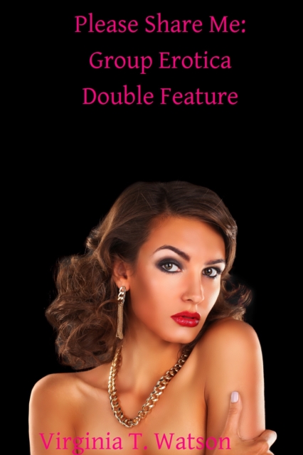 Please Share Me: Group Erotica Double Feature