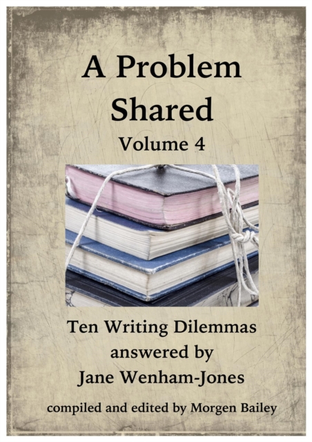 Problem Shared - Volume Four: Ten Writing Dilemmas