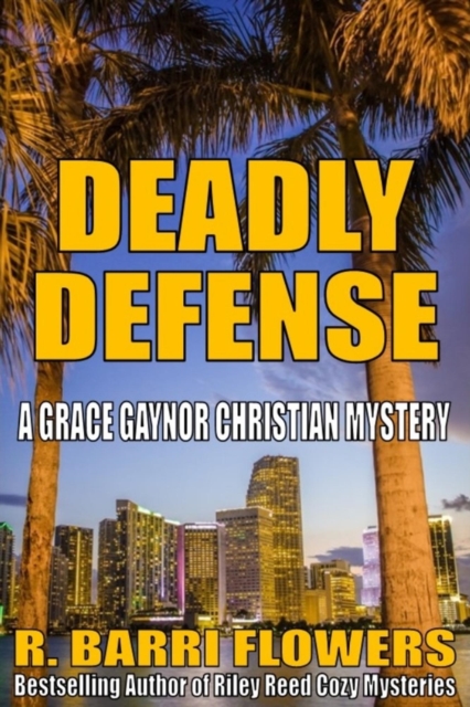 Deadly Defense: A Grace Gaynor Christian Mystery