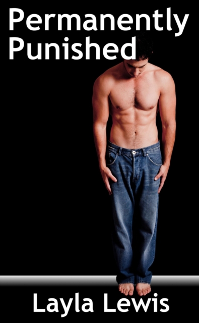 Permanently Punished (Huge Bundle of Gay BDSM Erotica)
