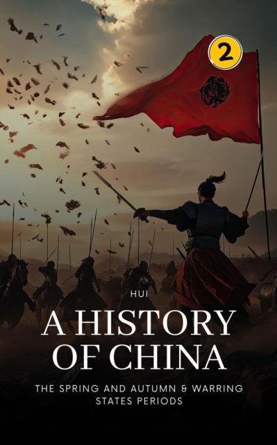 Spring and Autumn & Warring States Periods: A History of China