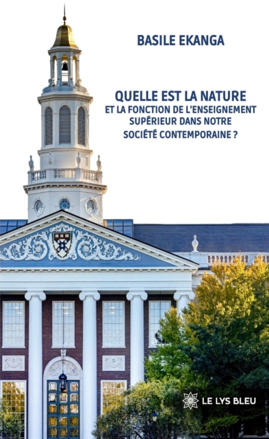 Quelle est la nature et la fonction de l'enseignement superieur dans notre societe contemporaine ?