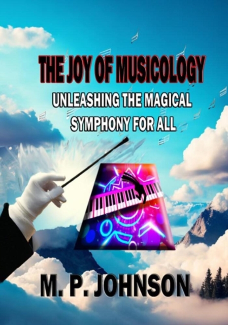 Joy of Musicology: Unleashing the Magical Symphony for All
