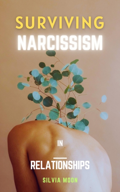 Surviving Narcissism: Relationships and Dating Advice