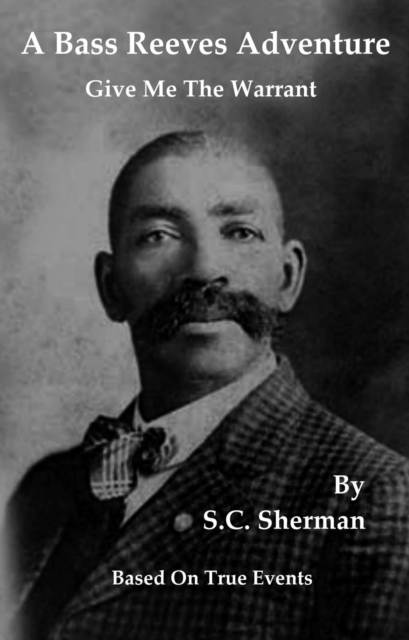 Bass Reeves Adventure - Give Me The Warrant