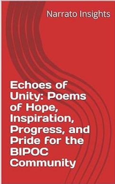 Echoes of Unity: Poems of Hope, Inspiration, Progress, and Pride for the BIPOC Community