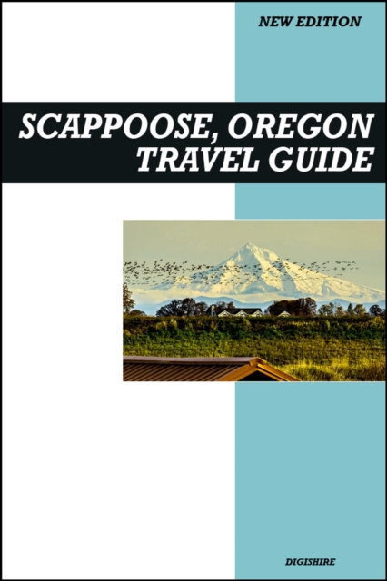 Scappoose, Oregon Travel Guide 2026 Edition: Outdoor Trails, River Views, and Gateway to Columbia County Exploration
