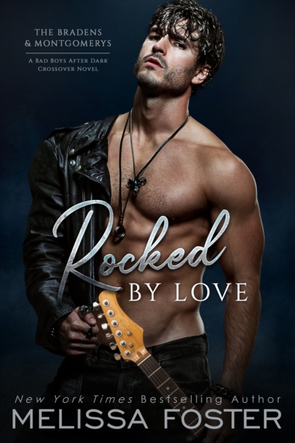 Rocked by Love (A Braden - Bad Boys After Dark Crossover Novel) (The Bradens & Montgomerys, Pleasant Hill - Oak Falls)