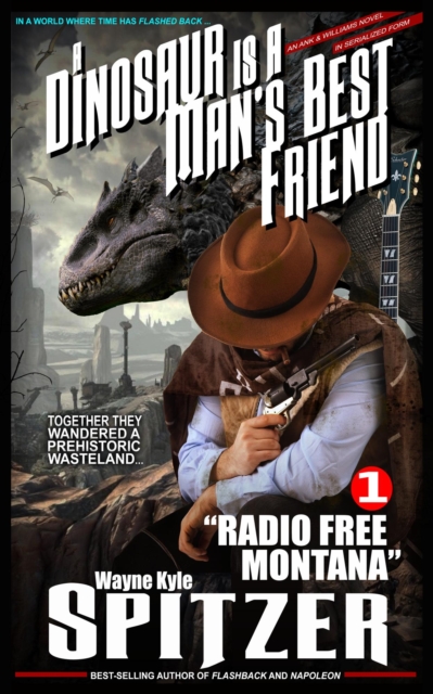 Dinosaur Is A Man's Best Friend (A Serialized Novel), Part One: &quote;Radio Free Montana&quote;