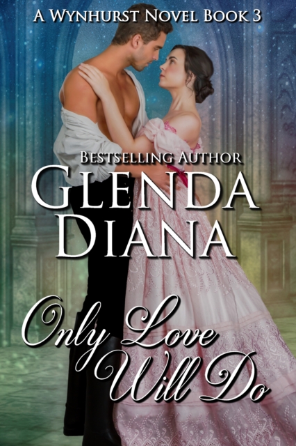 Only Love Will Do (A Wynhurst Novel Book 3)