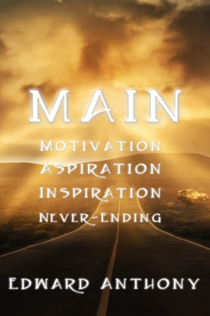 MAIN: Motivation, Aspiration, Inspiration, Never-Ending