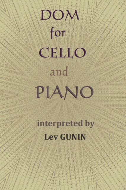 DOM for Violoncello and Piano - Interpreted by Lev Gunin