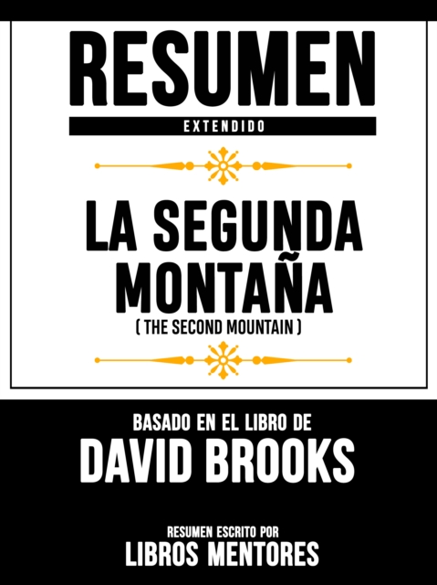 Resumen Extendido: La Segunda Montana (The Second Mountain) - Basado En El Libro De David Brooks