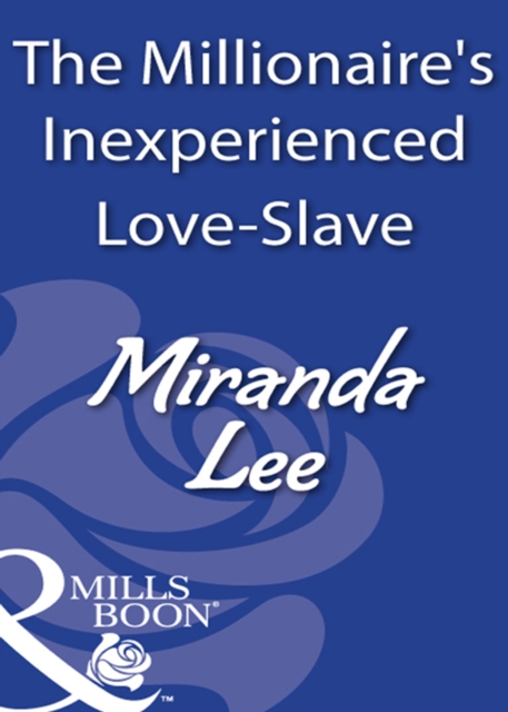 Millionaire's Inexperienced Love-Slave