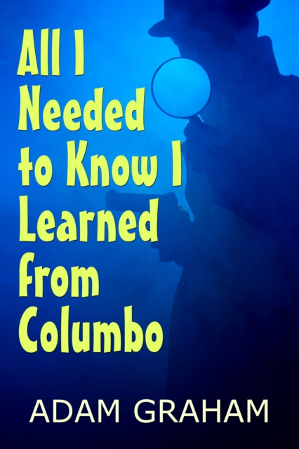All I Needed to Know I Learned From Columbo