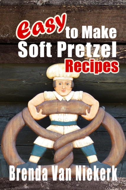 Easy To Make Soft Pretzel Recipes