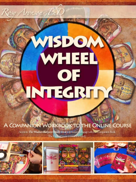 Wisdom Wheel of Integrity: Companion Workbook to the Online Course