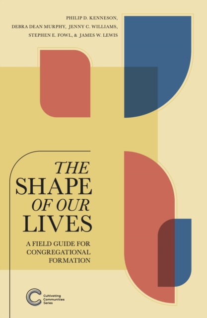 Shape of Our Lives: A Field Guide for Congregational Formation