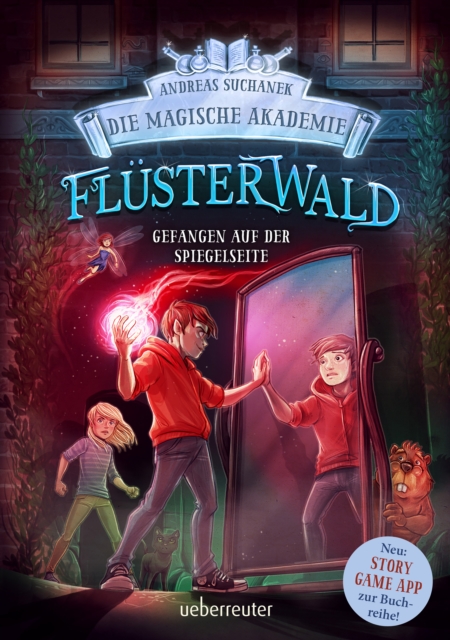 Flusterwald - Die magische Akademie. Gefangen auf der Spiegelseite: Gefangen auf der Spiegelseite. Neue Abenteuer fur die Zauberschuler Lukas und Ella. Fantasy-Buch ab 9 Jahren (Flusterwald, Bd. III-3)