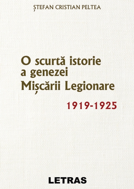 O Scurta Istorie A Genezei Miscarii Legionare 1919-1925