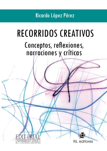 Recorridos creativos: conceptos, reflexiones, narraciones y críticas