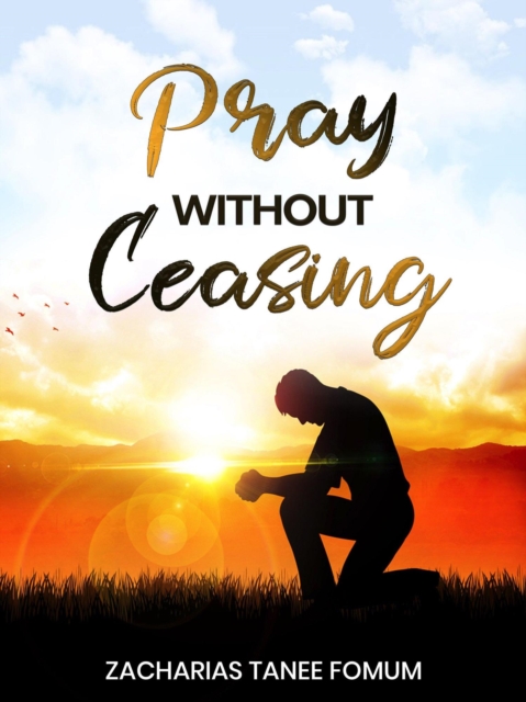 Pray Without Ceasing