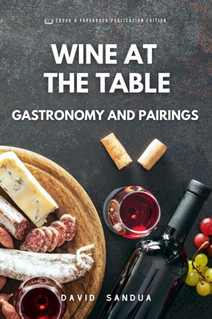 Wine at The Table. Gastronomy And Pairings.